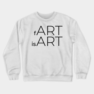 fArt is Art Crewneck Sweatshirt